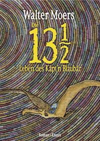 Die 13 1/2 Leben des Käpt'n Blaubär - Walter Moers - E-Book