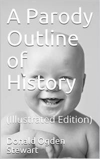 A Parody Outline of History - Donald Ogden Stewart - E-Book