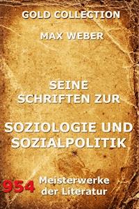 Seine Schriften zur Soziologie und Sozialpolitik - Max Weber - E-Book