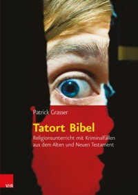 Tatort Bibel - Patrick Grasser - E-Book