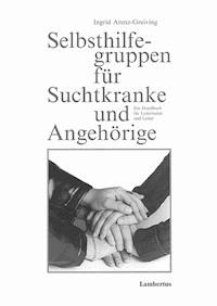 Selbsthilfegruppen für Suchtkranke und Angehörige - Ingrid Arenz-Greiving - E-Book