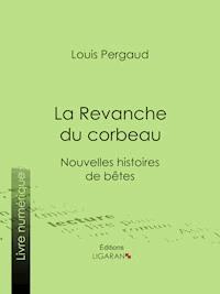 La Revanche du corbeau - Louis Pergaud - E-Book
