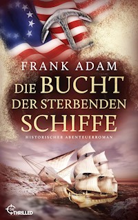 Die Bucht der sterbenden Schiffe - Adam Frank - E-Book