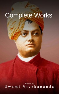 Complete Works of Swami Vivekananda - Swami Vivekananda - E-Book