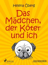 Das Mädchen, der Köter und ich - Helena Öberg - E-Book
