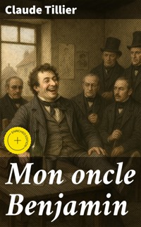 Mon oncle Benjamin - Claude Tillier - E-Book