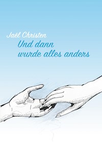 Und dann wurde alles anders - Jaël Christen - E-Book