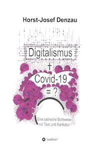 Digitalismus + Covid -19 =? - Horst-Josef Denzau - E-Book