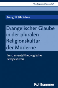 Evangelischer Glaube in der pluralen Religionskultur der Moderne - Traugott Jähnichen - E-Book