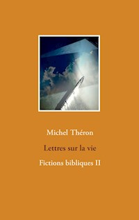 Lettres sur la vie - Michel Théron - E-Book