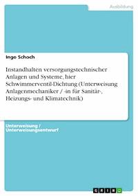 Instandhalten versorgungstechnischer Anlagen und Systeme, hier Schwimmerventil-Dichtung (Unterweisung Anlagenmechaniker / -in für Sanitär-, Heizungs- und Klimatechnik) - Ingo Schoch - E-Book
