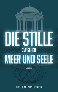 Die Stille zwischen Meer und Seele - Heiko Spieker - E-Book