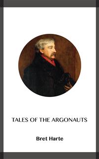 Tales of the Argonauts - Bret Harte - kostenlos E-Book