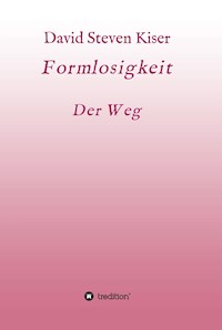 Formlosigkeit - Der Weg - David Steven Kiser - E-Book