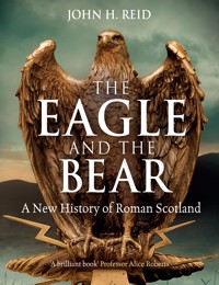 The Eagle and the Bear - John H. Reid - E-Book