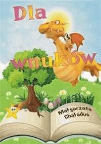 Dla wnuków - Małgorzata Chaładus - E-Book