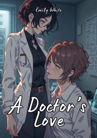 A Doctor's Love - Emily White - E-Book