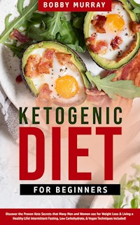 Ketogenic Diet for Beginners - Bobby Murray - E-Book