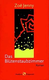 Das Blütenstaubzimmer - Zoë Jenny - E-Book