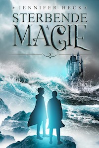 Sterbende Magie - Jennifer Heck - E-Book
