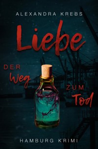 Liebe - Der Weg zum Tod - Alexandra Krebs - E-Book