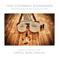 Crystal Bowl Healing: High Coherence Soundscapes For Massage, Relaxation And Letting Go of Stress - Joshua Armentraut - Hörbuch