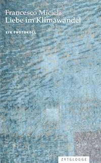Liebe im Klimawandel - Francesco Micieli - E-Book