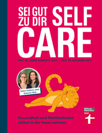 Self Care - Sei gut zu dir: Achtsamkeit, Stressabbau, Lebensfreude fördern - Prof. Dr. Sabine Hubbertz-Josat - E-Book