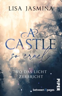 A Castle so cruel – Wo das Licht zerbricht - Lisa Jasmina - E-Book