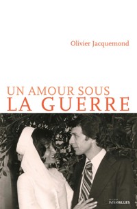 UN AMOUR SOUS LA GUERRE - Olivier Jacquemond - E-Book