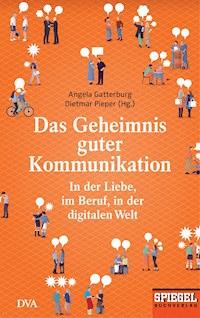 Das Geheimnis guter Kommunikation -  - E-Book