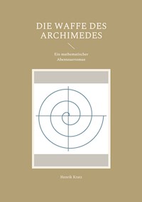 Die Waffe des Archimedes - Henrik Kratz - E-Book