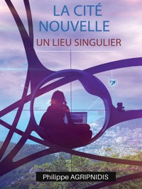 La Cité Nouvelle - Philippe Agripnidis - E-Book