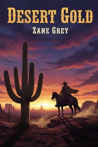 Desert Gold - Zane Grey - E-Book