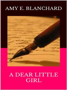 A Dear Little Girl - Amy Ella Blanchard - E-Book