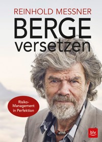 Berge versetzen - Reinhold Messner - E-Book