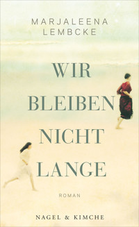 Wir bleiben nicht lange - Marjaleena Lembcke - E-Book