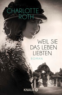 Weil sie das Leben liebten - Charlotte Roth - E-Book