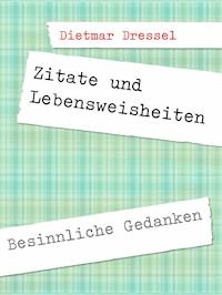 Zitate und Lebensweisheiten - Dietmar Dressel - E-Book