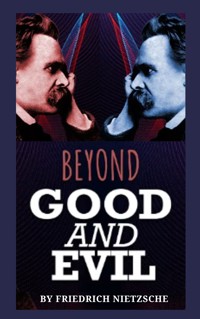 Beyond Good and Evil - Friedrich Nietzsche - E-Book