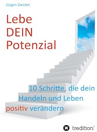 Lebe DEIN Potenzial - Jürgen Zwickel - E-Book