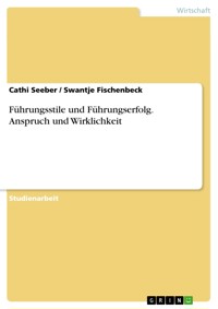 Führungsstile und Führungserfolg. Anspruch und Wirklichkeit - Cathi Seeber - E-Book