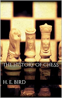 The history of Chess - H. E. Bird - E-Book
