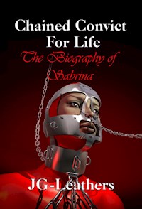 Chained Convict For Life - JG Leathers - E-Book