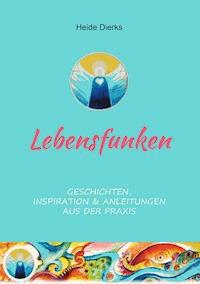 Lebensfunken - Heide Dierks - E-Book