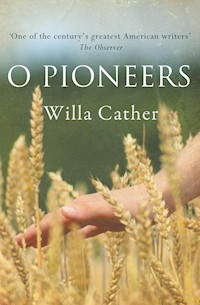 O Pioneers - Willa Cather - E-Book