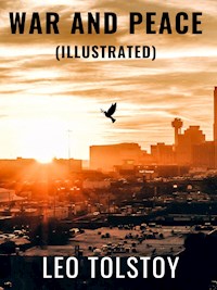 War and Peace (Illustrated) - Leo Tolstoy - E-Book