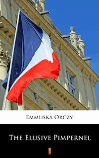 The Elusive Pimpernel - Emmuska Orczy - E-Book
