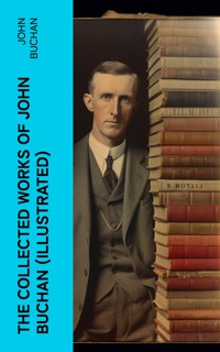 The Collected Works of John Buchan (Illustrated) - John Buchan - E-Book