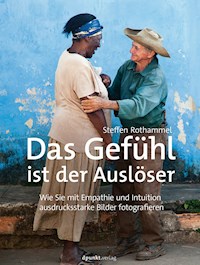 Das Gefühl ist der Auslöser - Steffen Rothammel - E-Book
